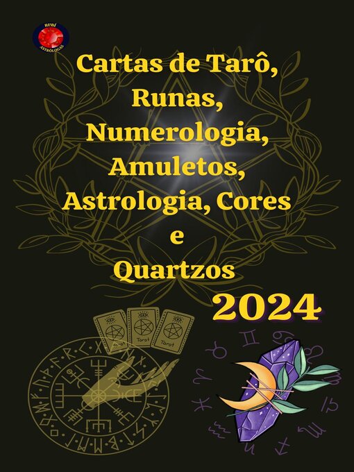 Title details for Cartas de Tarô, Runas, Numerologia, Astrologia, Amuletos, Cores  e  Quartzos  2024 by Angeline A. Rubi - Wait list